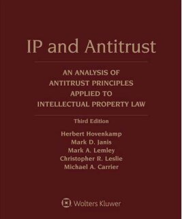 IP and Antitrust: An Analysis of Antitrust Principles Applied to Intellectual Property Law