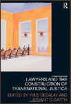 Lawyers and the Construction of Transnational Justice by Bryant Garth
