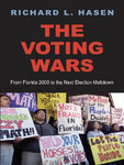 The Voting Wars: From Florida 2000 to the Next Election Meltdown by Richard Hasen