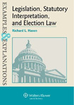 Interpretation, and Election Law: Examples and Explanations by Richard Hasen