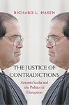 The Justice of Contradictions: Antonin Scalia and the Politics of Disruption by Richard Hasen