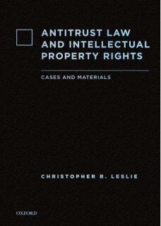 Antitrust Law and Intellectual Property Rights: Cases and Materials