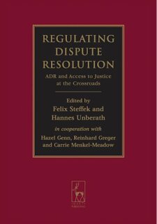 Regulating Dispute Resolution: ADR and Access to Justice at the Crossroads