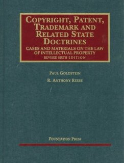 Copyright, Patent, Trademark, and Related State Doctrines: Cases and Materials on the Law of Intellectual Property