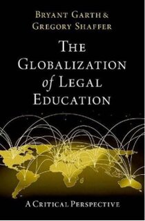 The Globalization of Legal Education: A Critical Perspective